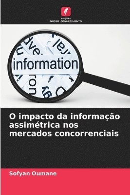 bokomslag O impacto da informao assimtrica nos mercados concorrenciais