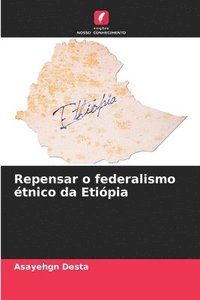 bokomslag Repensar o federalismo tnico da Etipia