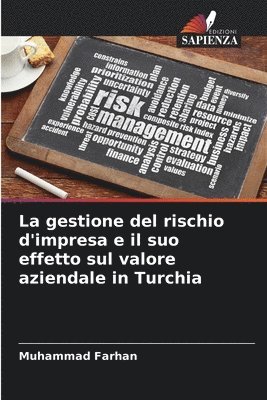 bokomslag La gestione del rischio d'impresa e il suo effetto sul valore aziendale in Turchia