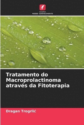 bokomslag Tratamento do Macroprolactinoma atravs da Fitoterapia