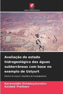 bokomslag Avaliao do estado hidrogeolgico das guas subterrneas com base no exemplo de Ustyurt