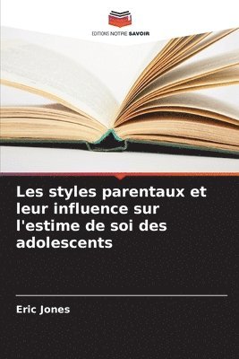 bokomslag Les styles parentaux et leur influence sur l'estime de soi des adolescents