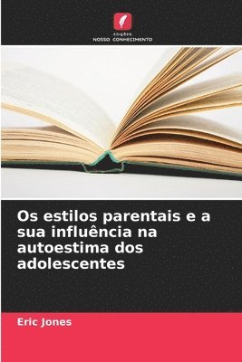 bokomslag Os estilos parentais e a sua influncia na autoestima dos adolescentes