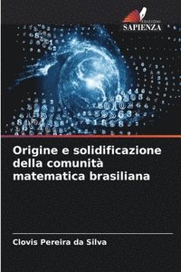 bokomslag Origine e solidificazione della comunit matematica brasiliana