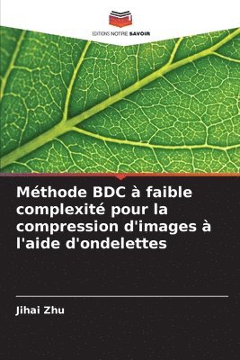 bokomslag Mthode BDC  faible complexit pour la compression d'images  l'aide d'ondelettes