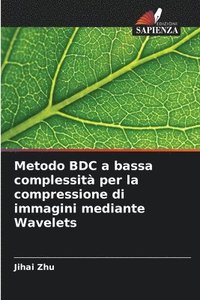 bokomslag Metodo BDC a bassa complessit per la compressione di immagini mediante Wavelets