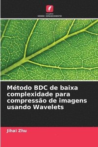 bokomslag Mtodo BDC de baixa complexidade para compresso de imagens usando Wavelets