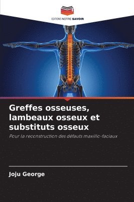 Greffes osseuses, lambeaux osseux et substituts osseux 1