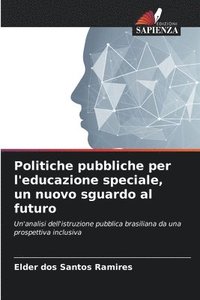 bokomslag Politiche pubbliche per l'educazione speciale, un nuovo sguardo al futuro