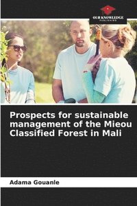 bokomslag Prospects for sustainable management of the Mieou Classified Forest in Mali