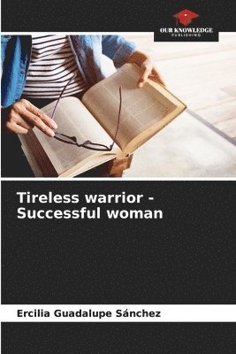 Tireless warrior - Successful woman 1