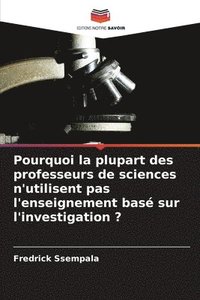 bokomslag Pourquoi la plupart des professeurs de sciences n'utilisent pas l'enseignement bas sur l'investigation ?