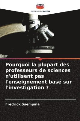 Pourquoi la plupart des professeurs de sciences n'utilisent pas l'enseignement bas sur l'investigation ? 1