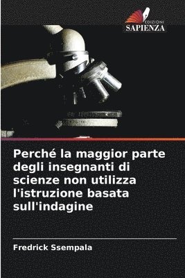 Perch la maggior parte degli insegnanti di scienze non utilizza l'istruzione basata sull'indagine 1