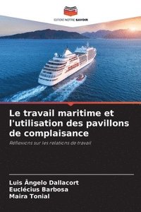 bokomslag Le travail maritime et l'utilisation des pavillons de complaisance