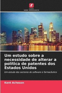 bokomslag Um estudo sobre a necessidade de alterar a poltica de patentes dos Estados Unidos