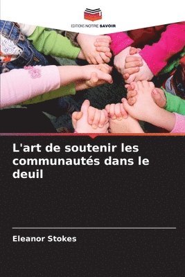 bokomslag L'art de soutenir les communauts dans le deuil