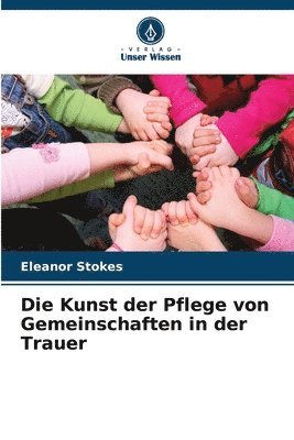 bokomslag Die Kunst der Pflege von Gemeinschaften in der Trauer