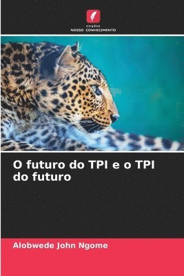 bokomslag O futuro do TPI e o TPI do futuro