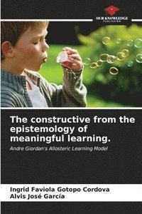 bokomslag The constructive from the epistemology of meaningful learning.
