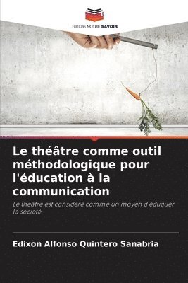 bokomslag Le thtre comme outil mthodologique pour l'ducation  la communication