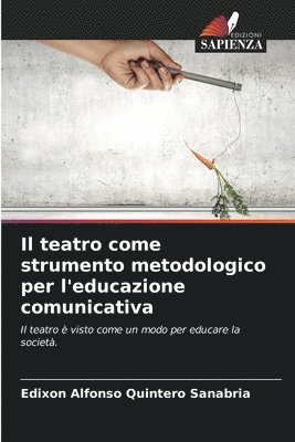 bokomslag Il teatro come strumento metodologico per l'educazione comunicativa