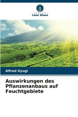 Auswirkungen des Pflanzenanbaus auf Feuchtgebiete 1