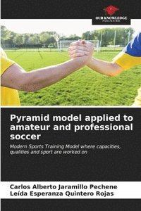 bokomslag Pyramid model applied to amateur and professional soccer