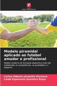 bokomslag Modelo piramidal aplicado ao futebol amador e profissional