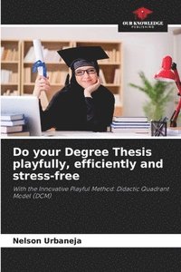 bokomslag Do your Degree Thesis playfully, efficiently and stress-free