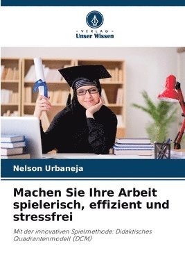 bokomslag Machen Sie Ihre Arbeit spielerisch, effizient und stressfrei