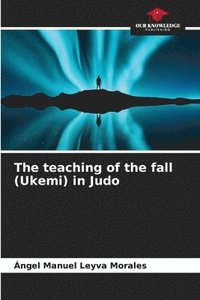 bokomslag The teaching of the fall (Ukemi) in Judo