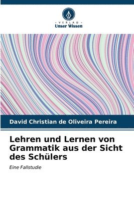 bokomslag Lehren und Lernen von Grammatik aus der Sicht des Schlers