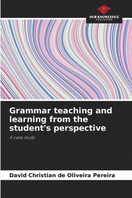 bokomslag Grammar teaching and learning from the student's perspective