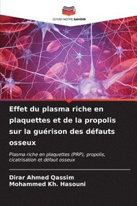 bokomslag Effet du plasma riche en plaquettes et de la propolis sur la gurison des dfauts osseux