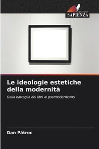 bokomslag Le ideologie estetiche della modernit