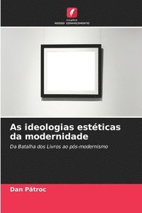 bokomslag As ideologias estticas da modernidade