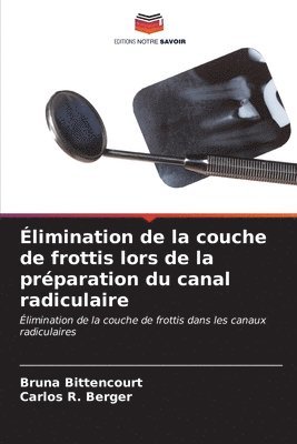 bokomslag limination de la couche de frottis lors de la prparation du canal radiculaire