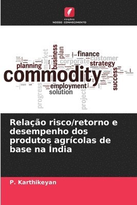 bokomslag Relao risco/retorno e desempenho dos produtos agrcolas de base na ndia