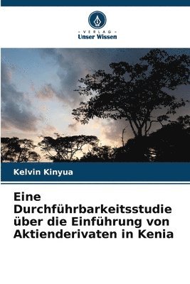 bokomslag Eine Durchfhrbarkeitsstudie ber die Einfhrung von Aktienderivaten in Kenia