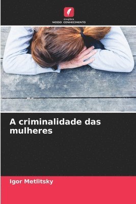 bokomslag A criminalidade das mulheres