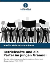 bokomslag Betriebsrte und die Partei im jungen Gramsci