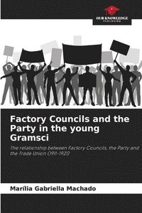 bokomslag Factory Councils and the Party in the young Gramsci