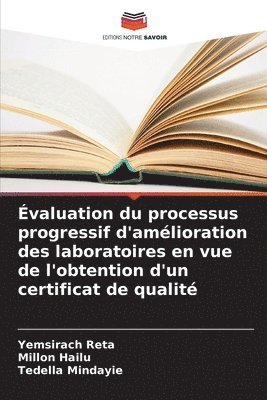 bokomslag valuation du processus progressif d'amlioration des laboratoires en vue de l'obtention d'un certificat de qualit