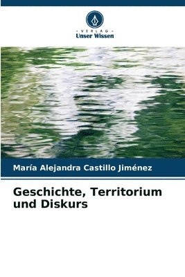 bokomslag Geschichte, Territorium und Diskurs