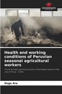 bokomslag Health and working conditions of Peruvian seasonal agricultural workers