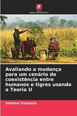 bokomslag Avaliando a mudana para um cenrio de coexistncia entre humanos e tigres usando a Teoria U