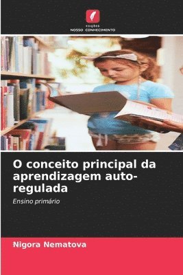 bokomslag O conceito principal da aprendizagem auto-regulada