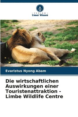 bokomslag Die wirtschaftlichen Auswirkungen einer Touristenattraktion - Limbe Wildlife Centre