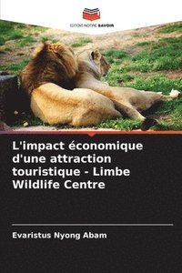 bokomslag L'impact conomique d'une attraction touristique - Limbe Wildlife Centre